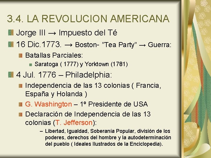 3. 4. LA REVOLUCION AMERICANA Jorge III → Impuesto del Té 16 Dic. 1773.