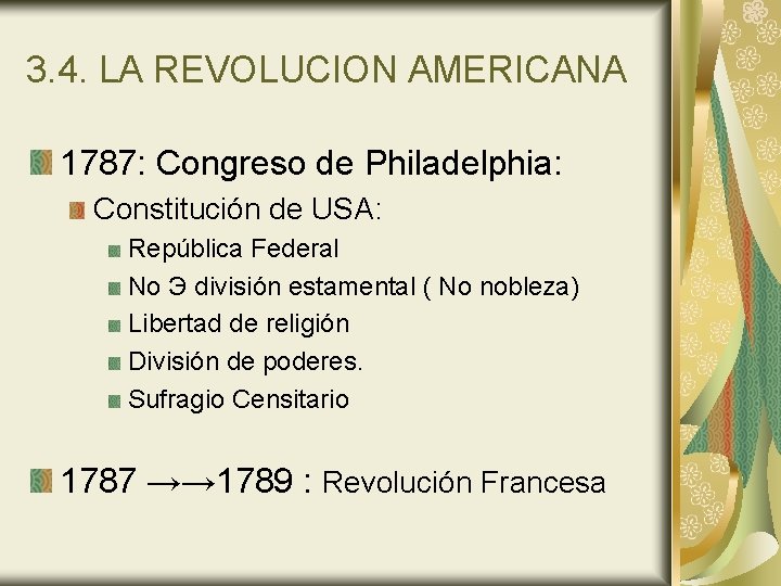 3. 4. LA REVOLUCION AMERICANA 1787: Congreso de Philadelphia: Constitución de USA: República Federal