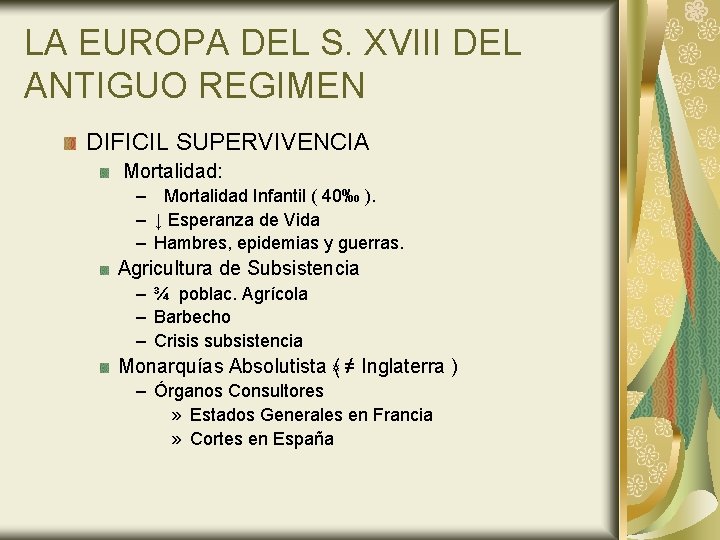 LA EUROPA DEL S. XVIII DEL ANTIGUO REGIMEN DIFICIL SUPERVIVENCIA Mortalidad: – Mortalidad Infantil