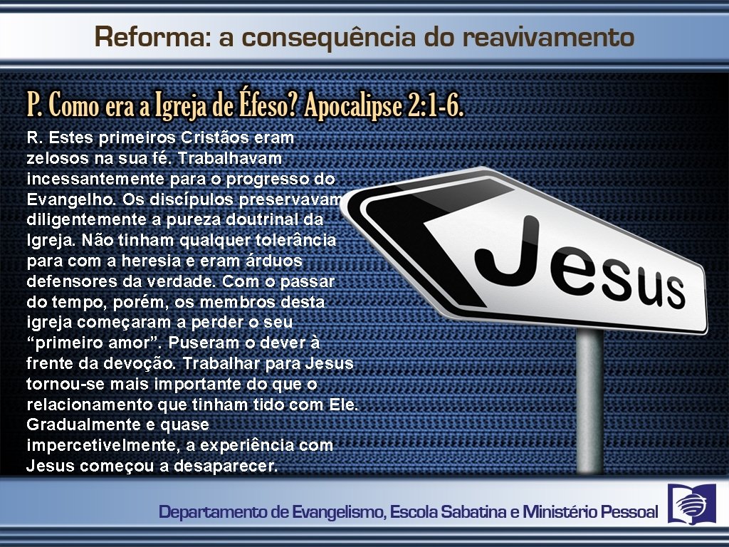 R. Estes primeiros Cristãos eram zelosos na sua fé. Trabalhavam incessantemente para o progresso