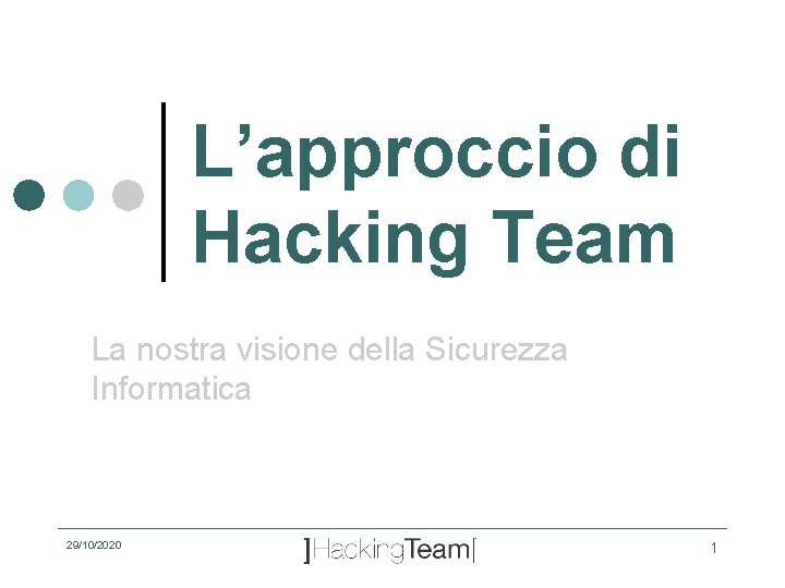 Lapproccio di Hacking Team La nostra visione della