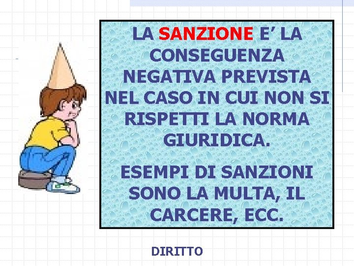LA SANZIONE E’ LA CONSEGUENZA NEGATIVA PREVISTA NEL CASO IN CUI NON SI RISPETTI