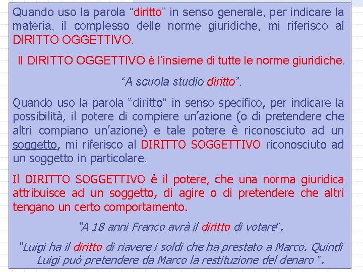 Quando uso la parola “diritto” in senso generale, per indicare la materia, il complesso