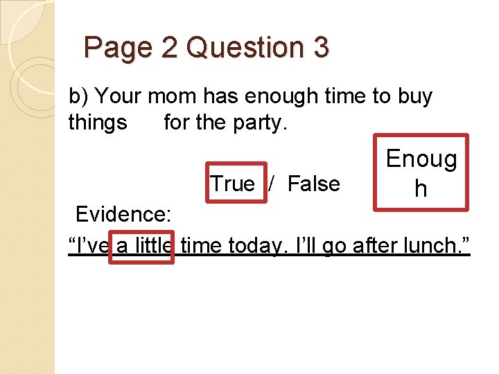 Page 2 Question 3 b) Your mom has enough time to buy things for