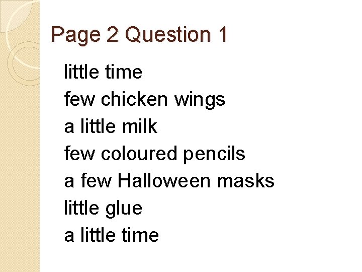 Page 2 Question 1 little time few chicken wings a little milk few coloured