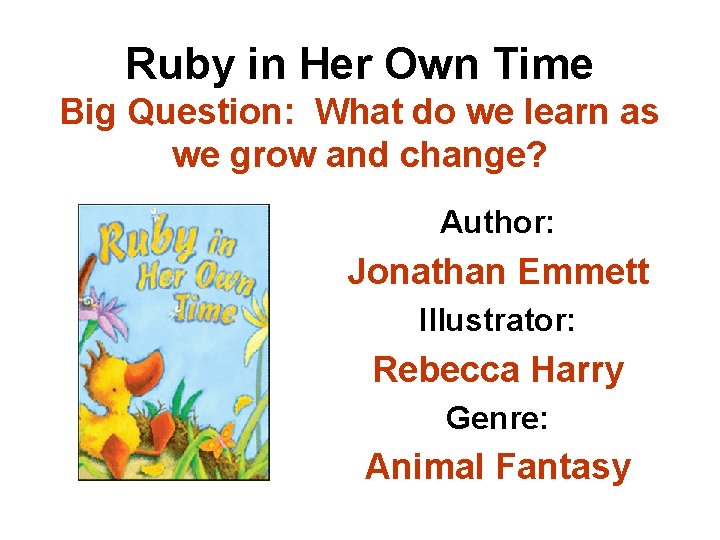 Ruby in Her Own Time Big Question: What do we learn as we grow