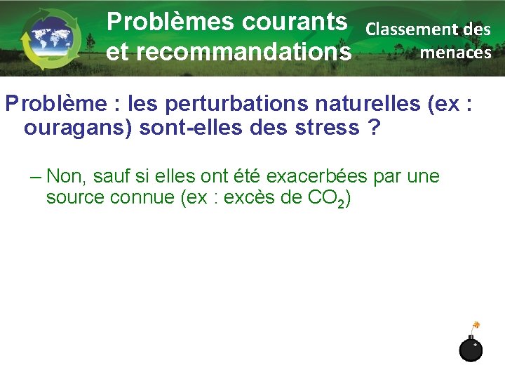 Problèmes courants et recommandations Classement des menaces Problème : les perturbations naturelles (ex :