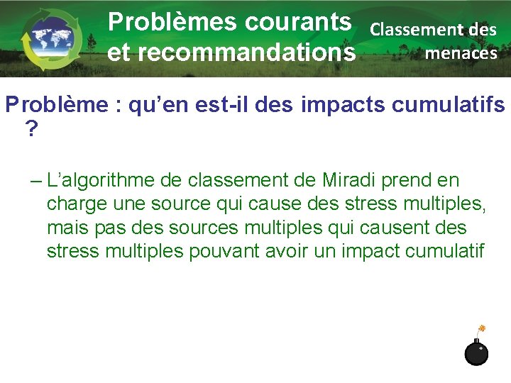 Problèmes courants et recommandations Classement des menaces Problème : qu’en est-il des impacts cumulatifs