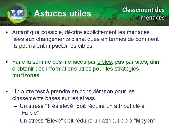 Astuces utiles Classement des menaces • Autant que possible, décrire explicitement les menaces liées