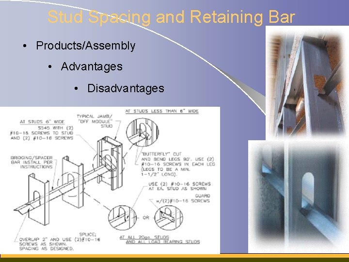 Stud Spacing and Retaining Bar • Products/Assembly • Advantages • Disadvantages 