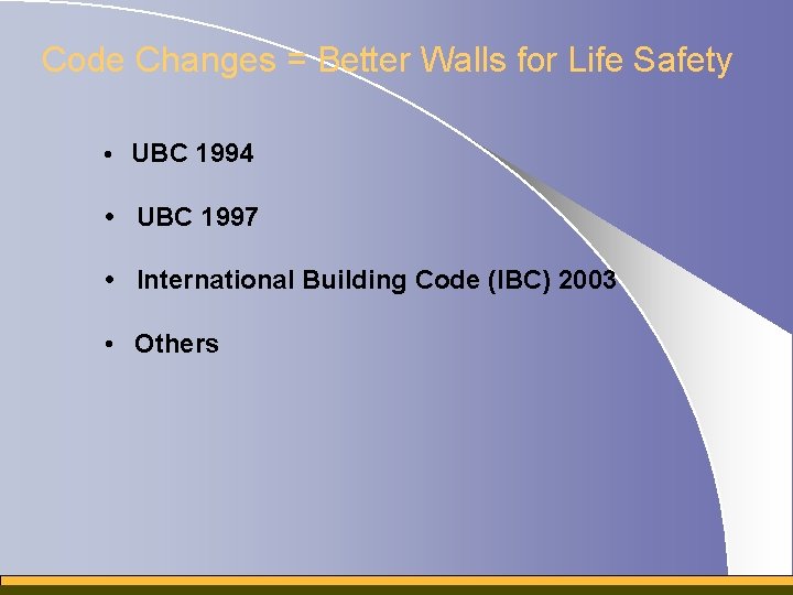 Code Changes = Better Walls for Life Safety • UBC 1994 • UBC 1997