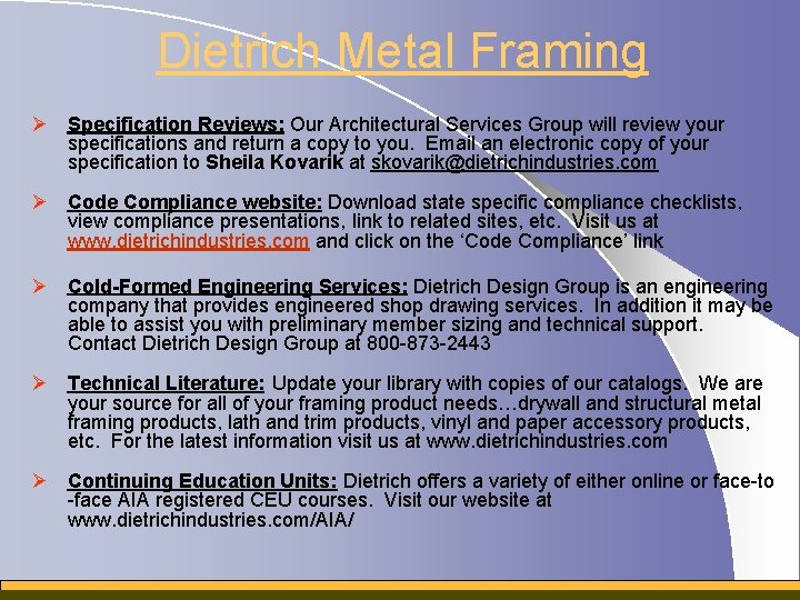 Dietrich Metal Framing Ø Specification Reviews: Our Architectural Services Group will review your specifications