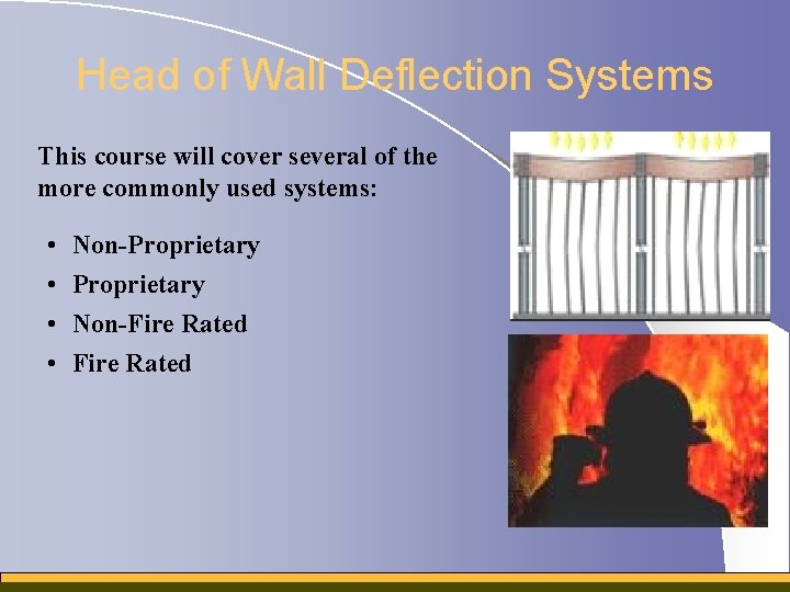 Head of Wall Deflection Systems This course will cover several of the more commonly