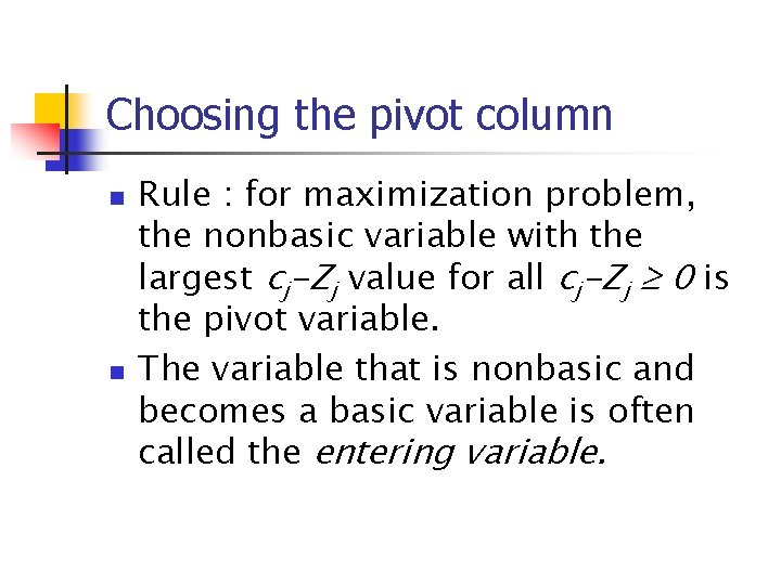 Choosing the pivot column n n Rule : for maximization problem, the nonbasic variable