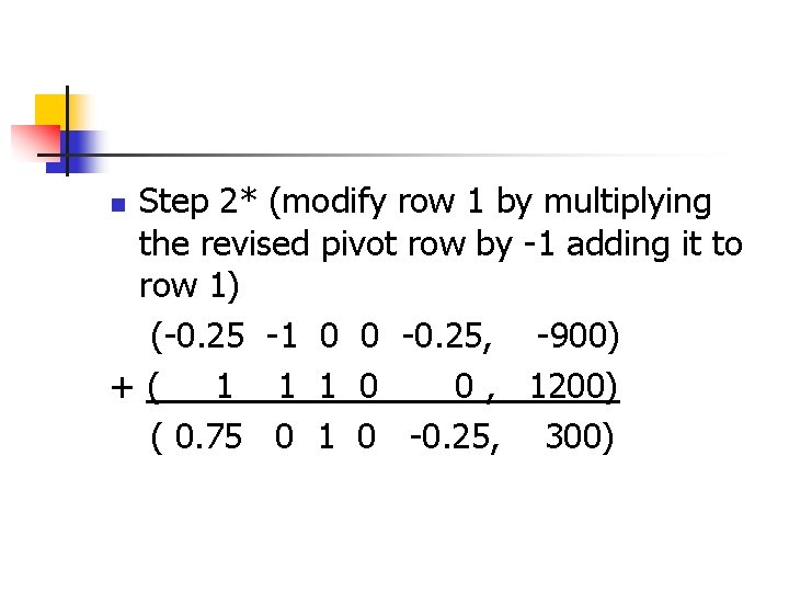 Step 2* (modify row 1 by multiplying the revised pivot row by -1 adding