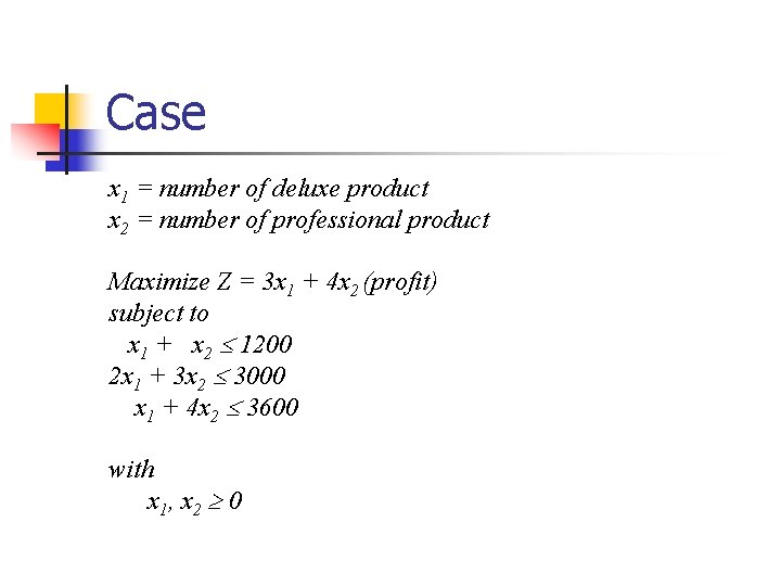 Case x 1 = number of deluxe product x 2 = number of professional