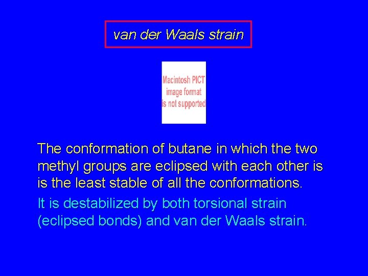 van der Waals strain The conformation of butane in which the two methyl groups