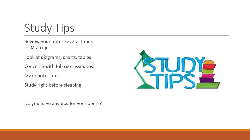 Study Tips Review your notes several times ◦ Mix it up! Look at diagrams,