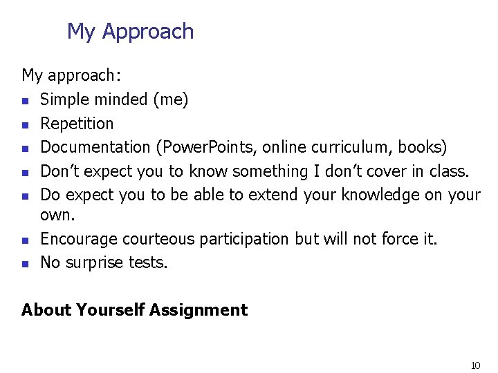 My Approach My approach: n Simple minded (me) n Repetition n Documentation (Power. Points,