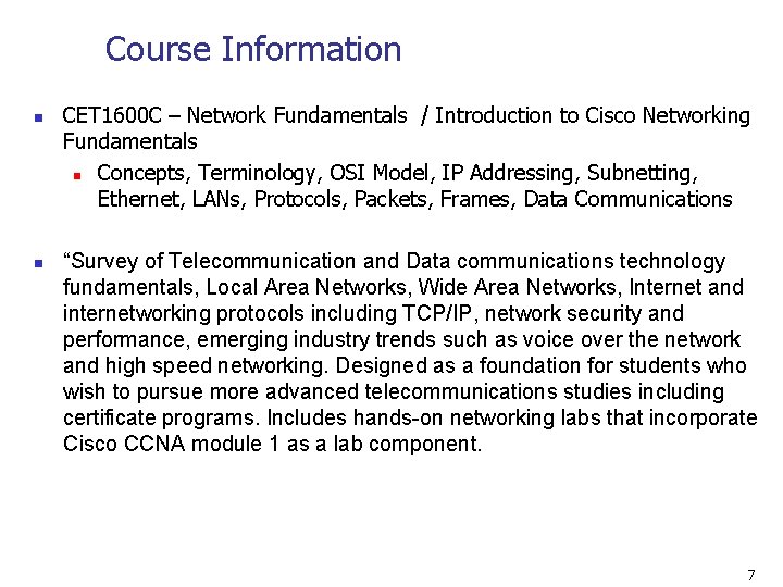 Course Information n n CET 1600 C – Network Fundamentals / Introduction to Cisco