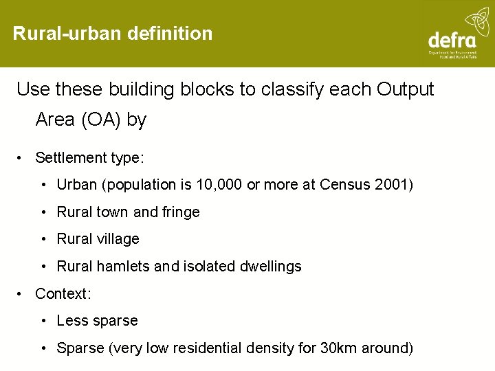 Rural-urban definition Use these building blocks to classify each Output Area (OA) by •