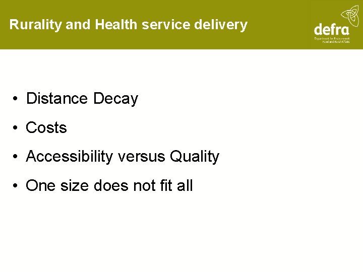 Rurality and Health service delivery • Distance Decay • Costs • Accessibility versus Quality