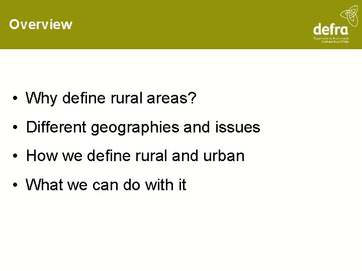 Overview • Why define rural areas? • Different geographies and issues • How we