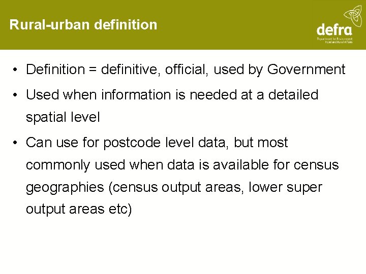 Rural-urban definition • Definition = definitive, official, used by Government • Used when information