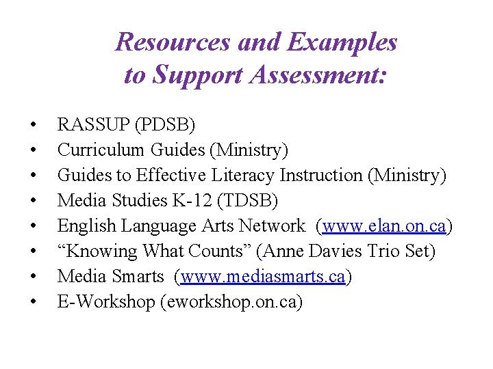 Resources and Examples to Support Assessment: • • RASSUP (PDSB) Curriculum Guides (Ministry) Guides