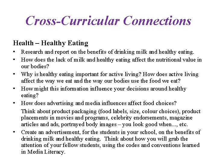 Cross-Curricular Connections Health – Healthy Eating • Research and report on the benefits of