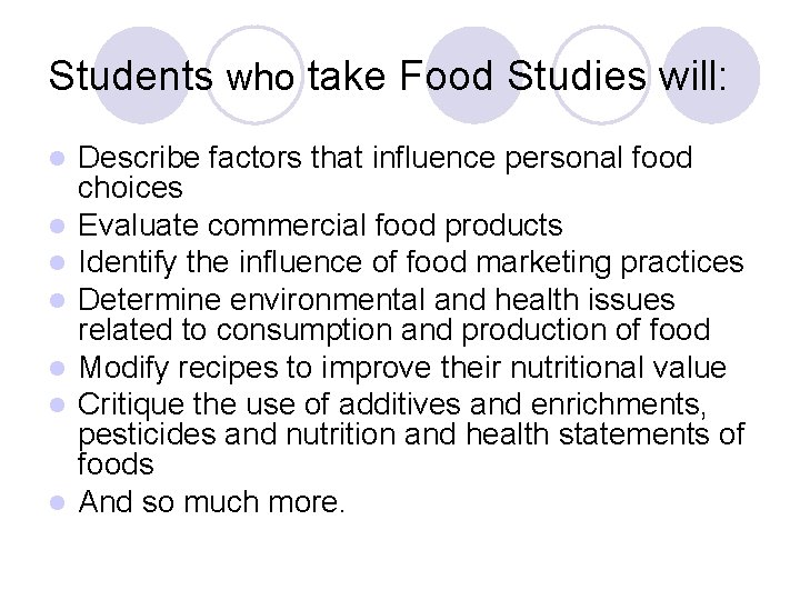 Students who take Food Studies will: l l l l Describe factors that influence