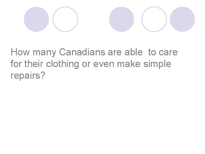 How many Canadians are able to care for their clothing or even make simple