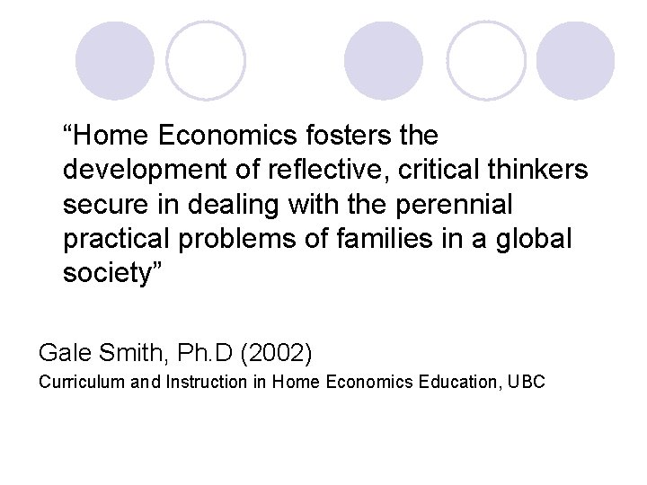  “Home Economics fosters the development of reflective, critical thinkers secure in dealing with