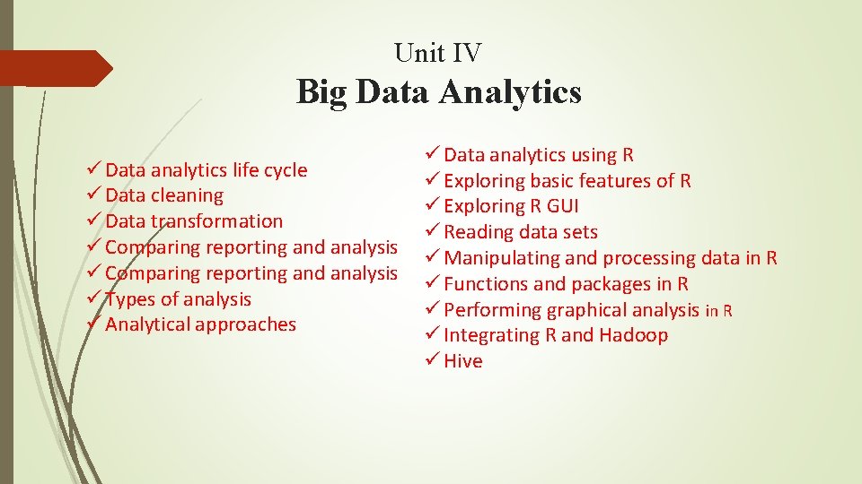 Unit IV Big Data Analytics ü Data analytics life cycle ü Data cleaning ü