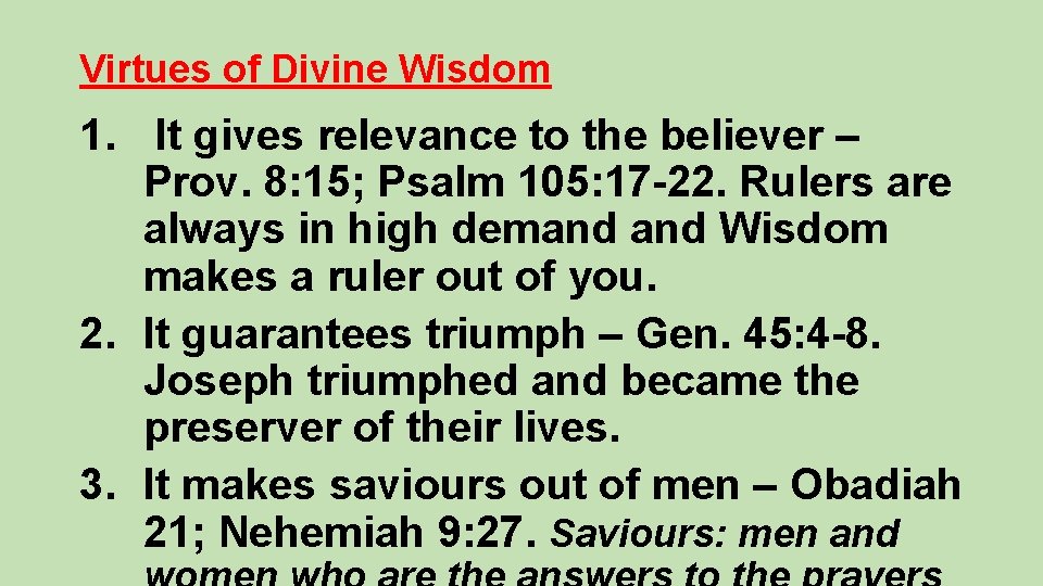Virtues of Divine Wisdom 1. It gives relevance to the believer – Prov. 8: