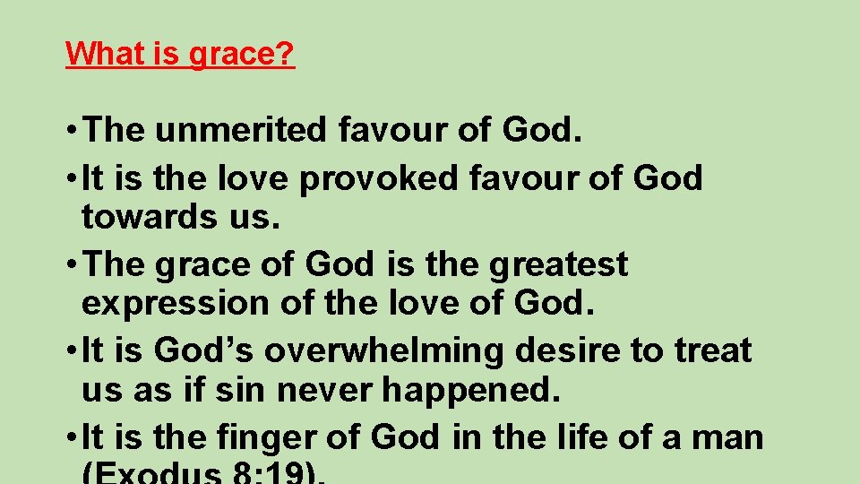 What is grace? • The unmerited favour of God. • It is the love