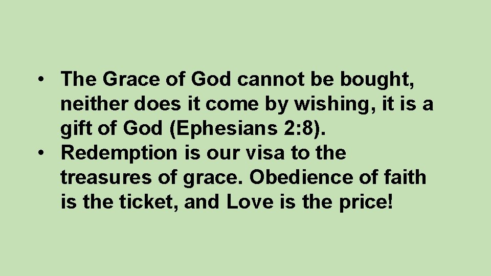  • The Grace of God cannot be bought, neither does it come by