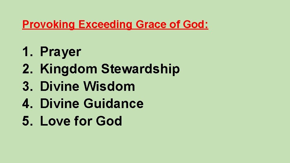 Provoking Exceeding Grace of God: 1. 2. 3. 4. 5. Prayer Kingdom Stewardship Divine