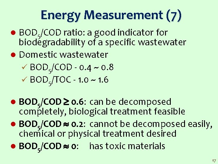 Energy Measurement (7) BOD 5/COD ratio: a good indicator for biodegradability of a specific