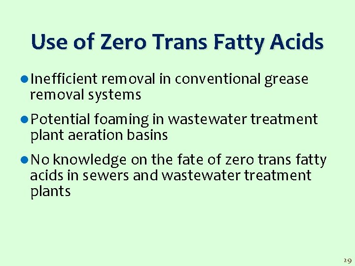 Use of Zero Trans Fatty Acids l Inefficient removal in conventional grease removal systems