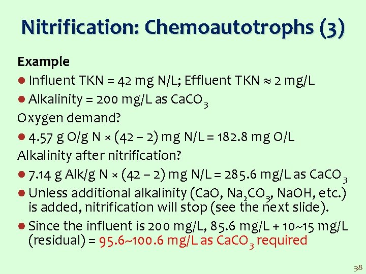Nitrification: Chemoautotrophs (3) Example l Influent TKN = 42 mg N/L; Effluent TKN 2