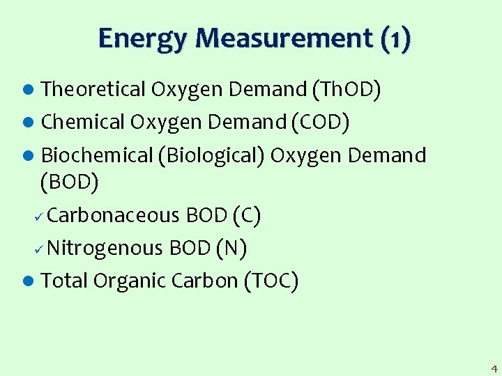 Energy Measurement (1) l Theoretical Oxygen Demand (Th. OD) l Chemical Oxygen Demand (COD)