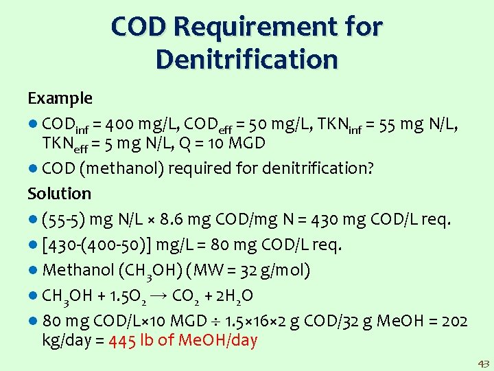 COD Requirement for Denitrification Example l CODinf = 400 mg/L, CODeff = 50 mg/L,