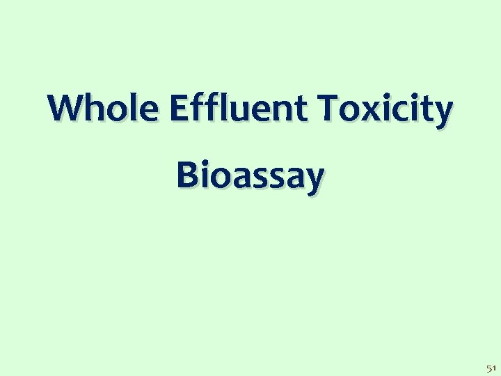 Whole Effluent Toxicity Bioassay 51 