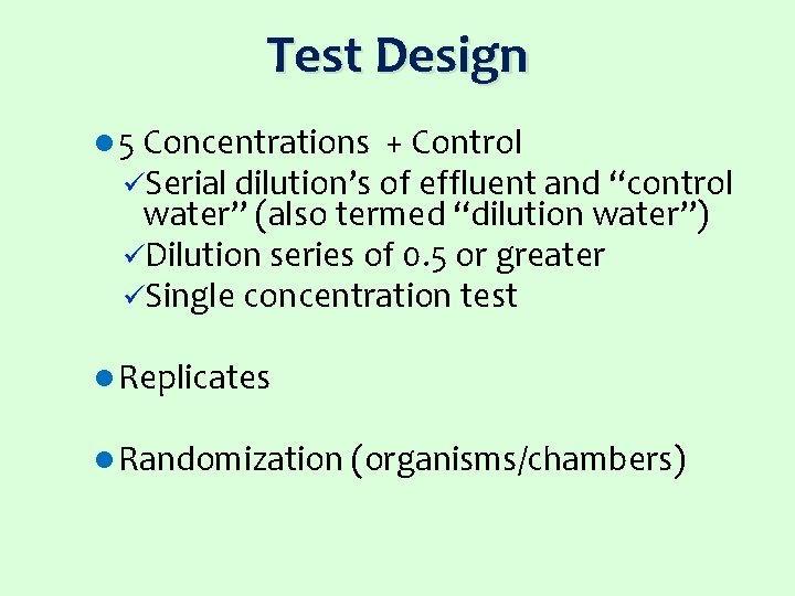 Test Design l 5 Concentrations + Control üSerial dilution’s of effluent and “control water”