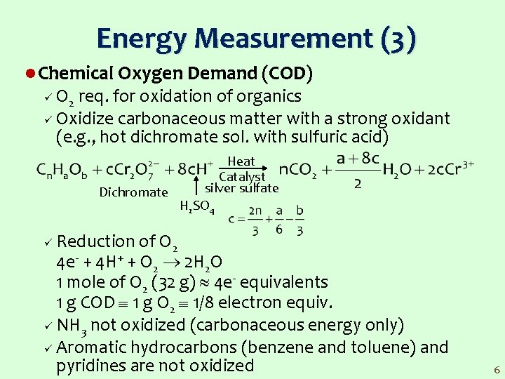 Energy Measurement (3) l Chemical Oxygen Demand (COD) O 2 req. for oxidation of