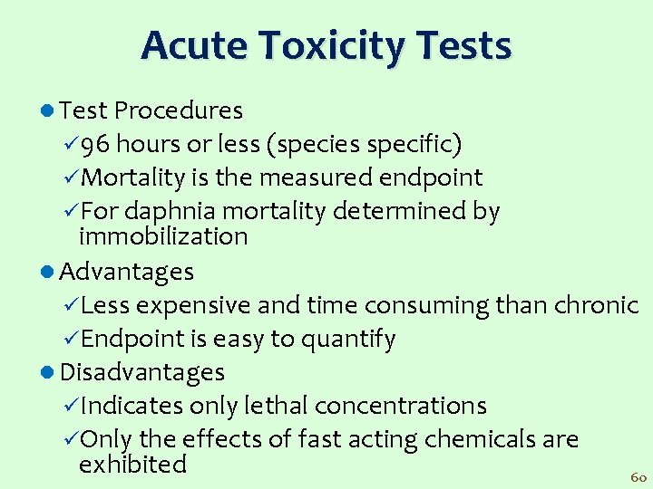 Acute Toxicity Tests l Test Procedures ü 96 hours or less (species specific) üMortality