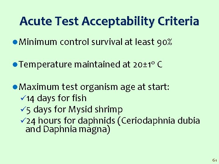 Acute Test Acceptability Criteria l Minimum control survival at least 90% l Temperature maintained