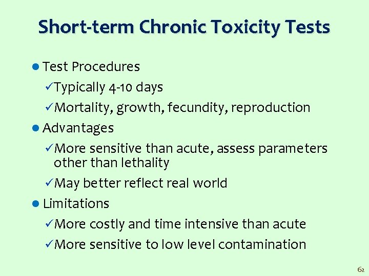 Short-term Chronic Toxicity Tests l Test Procedures üTypically 4 10 days üMortality, growth, fecundity,