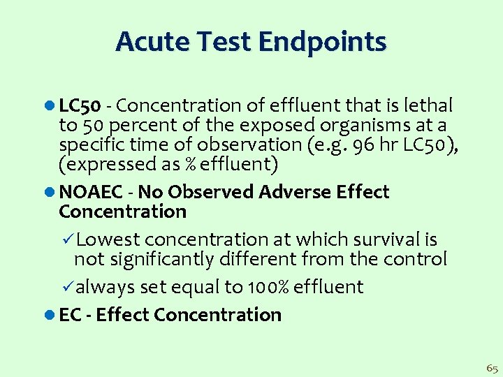 Acute Test Endpoints l LC 50 Concentration of effluent that is lethal to 50